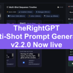 TheRightGPT Multi-Shot Prompt Generator v2.2.0 Now live